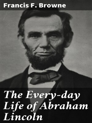 cover image of The Every-day Life of Abraham Lincoln